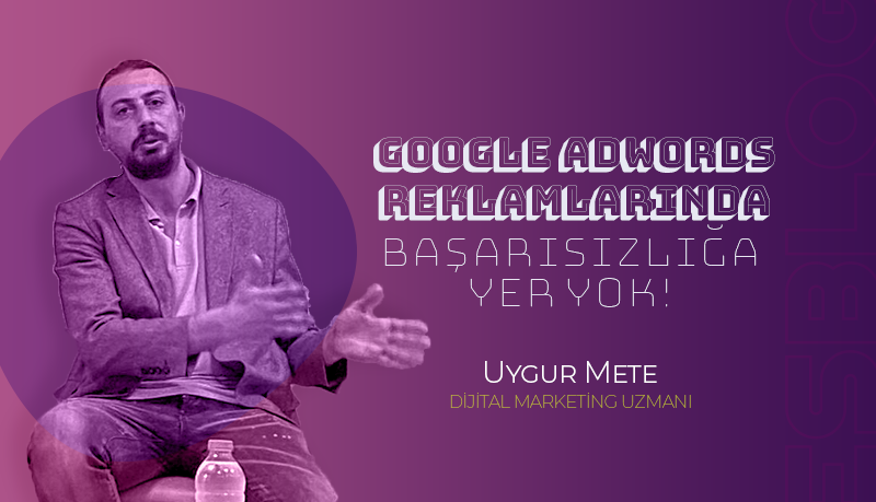 Google Adwords Reklamlarında, Başarısızlığa Yer Yok!